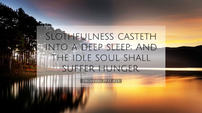Picture 07 - Proverbs 19:15 ASV Desktop Wallpaper - Slothfulness casteth into a deep sleep; And the - Desktop Bible Verse Wallpaper