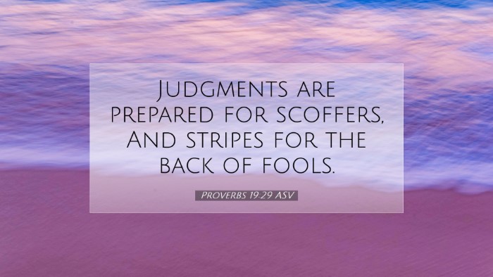 Picture 07 - Proverbs 19:29 ASV Desktop Wallpaper - Judgments are prepared for scoffers, And stripes - Desktop Bible Verse Wallpaper