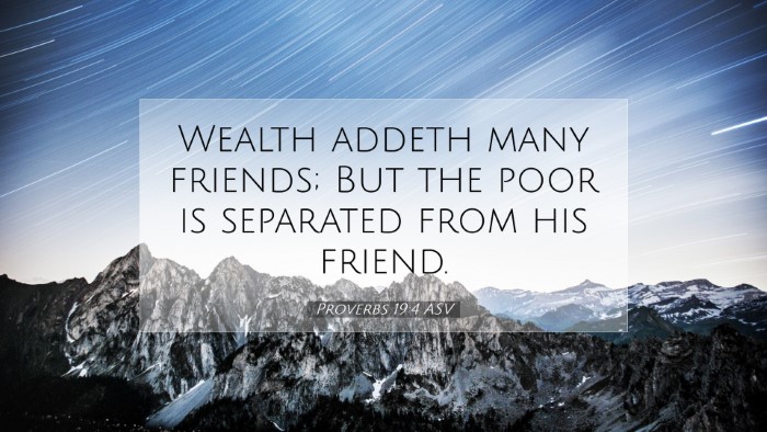 Picture 07 - Proverbs 19:4 ASV Desktop Wallpaper - Wealth addeth many friends; But the poor is - Desktop Bible Verse Wallpaper