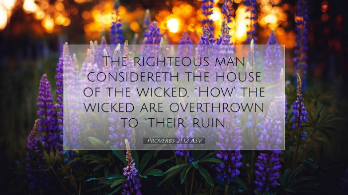 Picture 07 - Proverbs 21:12 ASV Desktop Wallpaper - The righteous man considereth the house of the - Desktop Bible Verse Wallpaper