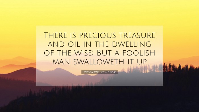 Picture 07 - Proverbs 21:20 ASV Desktop Wallpaper - There is precious treasure and oil in the - Desktop Bible Verse Wallpaper