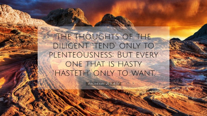 Picture 07 - Proverbs 21:5 ASV Desktop Wallpaper - The thoughts of the diligent `tend' only to - Desktop Bible Verse Wallpaper