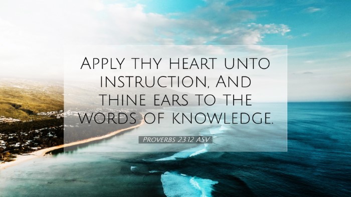 Picture 07 - Proverbs 23:12 ASV Desktop Wallpaper - Apply thy heart unto instruction, And thine ears - Desktop Bible Verse Wallpaper