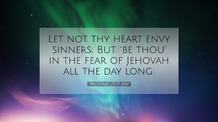 Picture 07 - Proverbs 23:17 ASV Desktop Wallpaper - Let not thy heart envy sinners; But `be thou' in - Desktop Bible Verse Wallpaper
