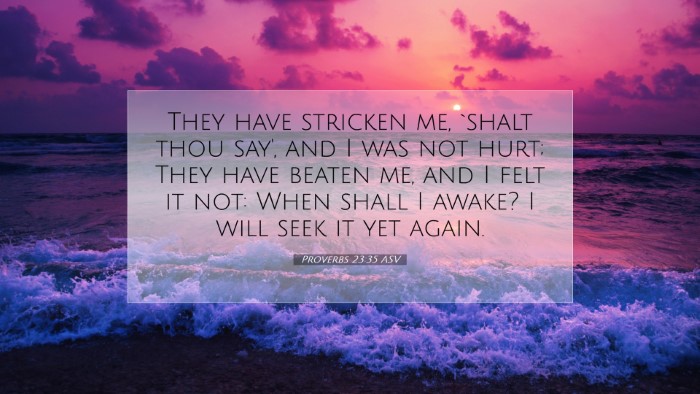 Picture 07 - Proverbs 23:35 ASV Desktop Wallpaper - They have stricken me, `shalt thou say', and I - Desktop Bible Verse Wallpaper