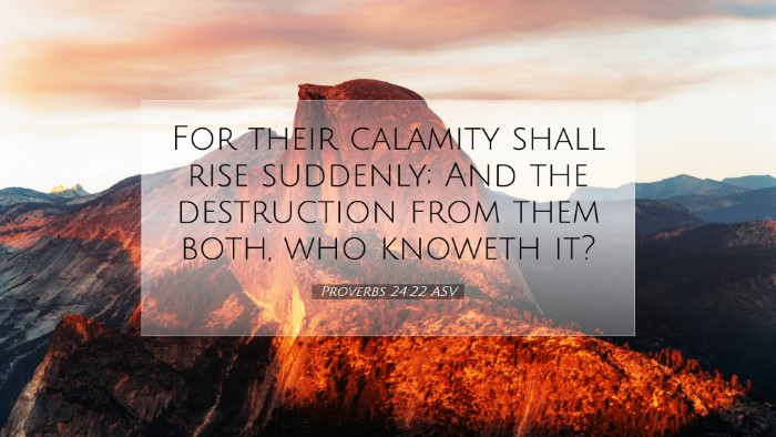 Picture 07 - Proverbs 24:22 ASV Desktop Wallpaper - For their calamity shall rise suddenly; And the - Desktop Bible Verse Wallpaper