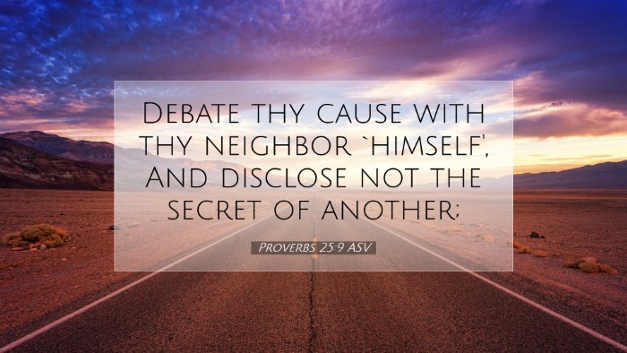 Picture 07 - Proverbs 25:9 ASV Desktop Wallpaper - Debate thy cause with thy neighbor `himself', And - Desktop Bible Verse Wallpaper