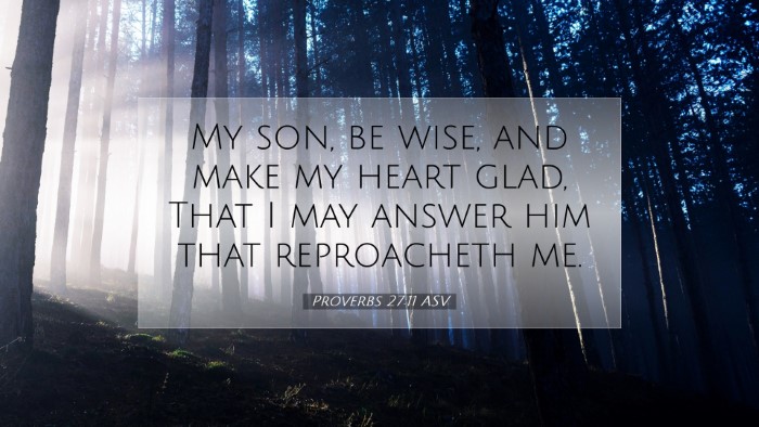 Picture 07 - Proverbs 27:11 ASV Desktop Wallpaper - My son, be wise, and make my heart glad, That I - Desktop Bible Verse Wallpaper