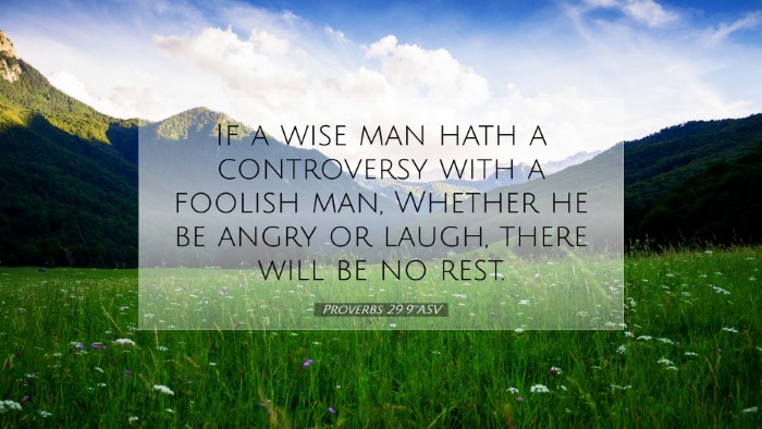 Picture 07 - Proverbs 29:9 ASV Desktop Wallpaper - If a wise man hath a controversy with a foolish - Desktop Bible Verse Wallpaper