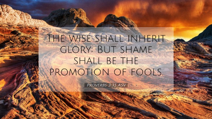 Picture 07 - Proverbs 3:35 ASV Desktop Wallpaper - The wise shall inherit glory; But shame shall be - Desktop Bible Verse Wallpaper