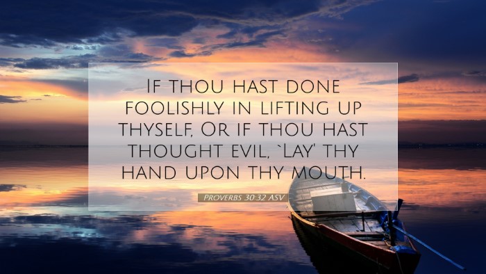 Picture 07 - Proverbs 30:32 ASV Desktop Wallpaper - If thou hast done foolishly in lifting up - Desktop Bible Verse Wallpaper