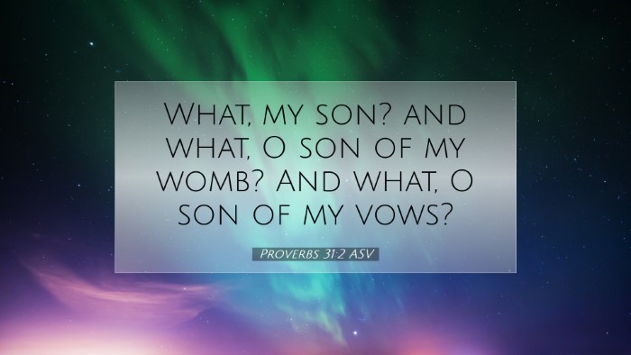 Picture 07 - Proverbs 31:2 ASV Desktop Wallpaper - What, my son? and what, O son of my womb? And - Desktop Bible Verse Wallpaper