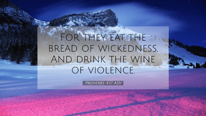 Picture 07 - Proverbs 4:17 ASV Desktop Wallpaper - For they eat the bread of wickedness, And drink - Desktop Bible Verse Wallpaper