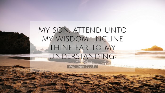 Picture 07 - Proverbs 5:1 ASV Desktop Wallpaper - My son, attend unto my wisdom; Incline thine ear - Desktop Bible Verse Wallpaper