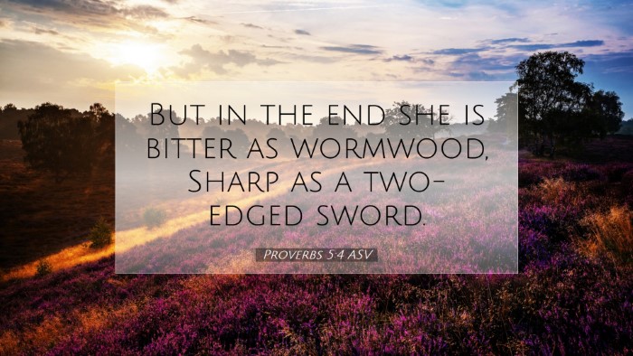 Picture 07 - Proverbs 5:4 ASV Desktop Wallpaper - But in the end she is bitter as wormwood, Sharp - Desktop Bible Verse Wallpaper
