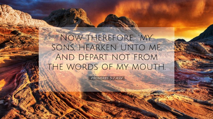 Picture 07 - Proverbs 5:7 ASV Desktop Wallpaper - Now therefore, `my' sons, hearken unto me, And - Desktop Bible Verse Wallpaper