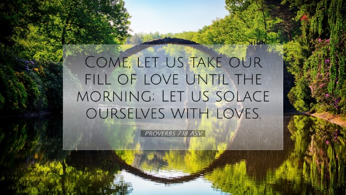 Picture 07 - Proverbs 7:18 ASV Desktop Wallpaper - Come, let us take our fill of love until the - Desktop Bible Verse Wallpaper