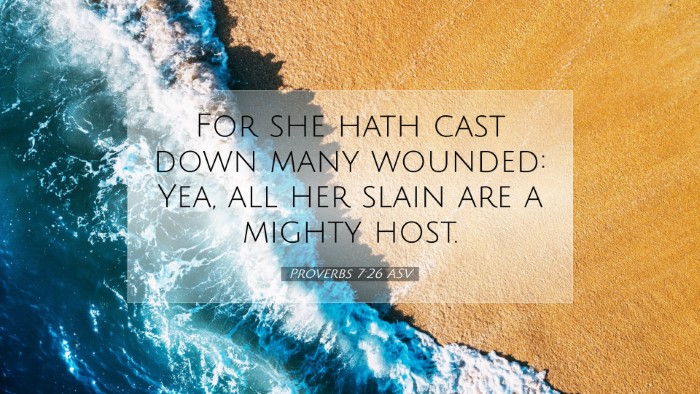 Picture 07 - Proverbs 7:26 ASV Desktop Wallpaper - For she hath cast down many wounded: Yea, all her - Desktop Bible Verse Wallpaper