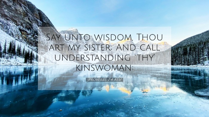 Picture 07 - Proverbs 7:4 ASV Desktop Wallpaper - Say unto wisdom, Thou art my sister; And call - Desktop Bible Verse Wallpaper