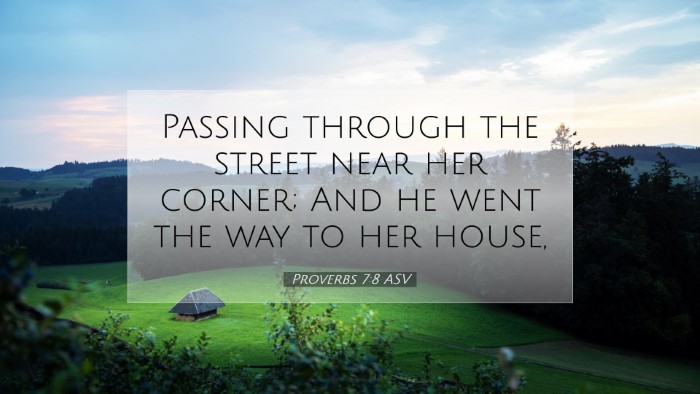 Picture 07 - Proverbs 7:8 ASV Desktop Wallpaper - Passing through the street near her corner; And - Desktop Bible Verse Wallpaper