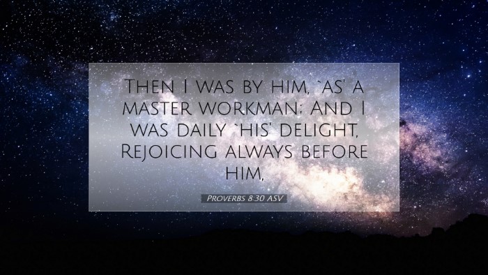 Picture 07 - Proverbs 8:30 ASV Desktop Wallpaper - Then I was by him, `as' a master workman; And I - Desktop Bible Verse Wallpaper