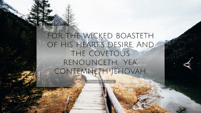 Picture 07 - Psalms 10:3 ASV Desktop Wallpaper - For the wicked boasteth of his heart's desire, - Desktop Bible Verse Wallpaper