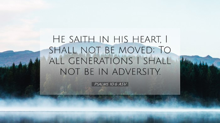 Picture 07 - Psalms 10:6 ASV Desktop Wallpaper - He saith in his heart, I shall not be moved; To - Desktop Bible Verse Wallpaper