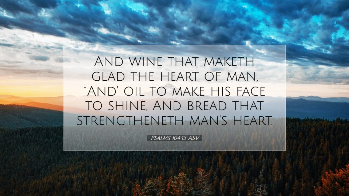 Picture 07 - Psalms 104:15 ASV Desktop Wallpaper - And wine that maketh glad the heart of man, `And' - Desktop Bible Verse Wallpaper