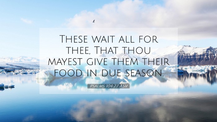 Picture 07 - Psalms 104:27 ASV Desktop Wallpaper - These wait all for thee, That thou mayest give - Desktop Bible Verse Wallpaper