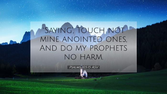 Picture 07 - Psalms 105:15 ASV Desktop Wallpaper - `Saying', Touch not mine anointed ones, And do my - Desktop Bible Verse Wallpaper