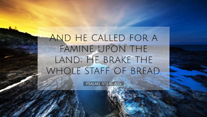 Picture 07 - Psalms 105:16 ASV Desktop Wallpaper - And he called for a famine upon the land; He - Desktop Bible Verse Wallpaper