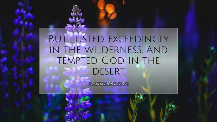 Picture 07 - Psalms 106:14 ASV Desktop Wallpaper - But lusted exceedingly in the wilderness, And - Desktop Bible Verse Wallpaper