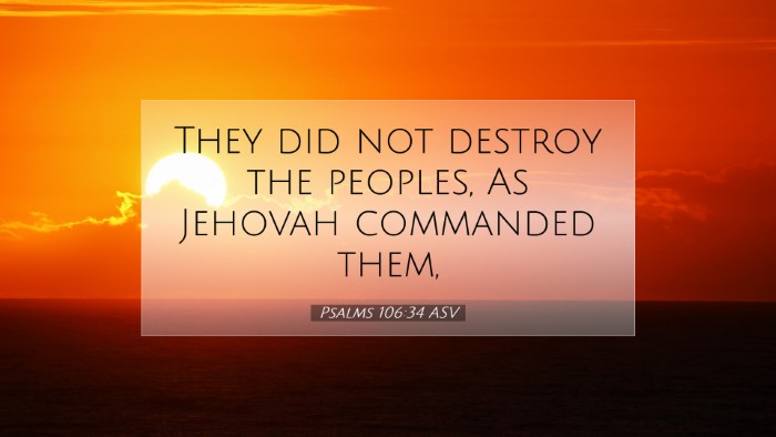 Picture 07 - Psalms 106:34 ASV Desktop Wallpaper - They did not destroy the peoples, As Jehovah - Desktop Bible Verse Wallpaper
