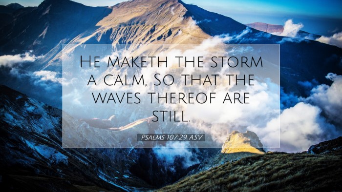 Picture 07 - Psalms 107:29 ASV Desktop Wallpaper - He maketh the storm a calm, So that the waves - Desktop Bible Verse Wallpaper