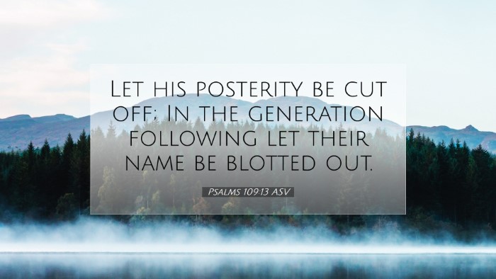 Picture 07 - Psalms 109:13 ASV Desktop Wallpaper - Let his posterity be cut off; In the generation - Desktop Bible Verse Wallpaper