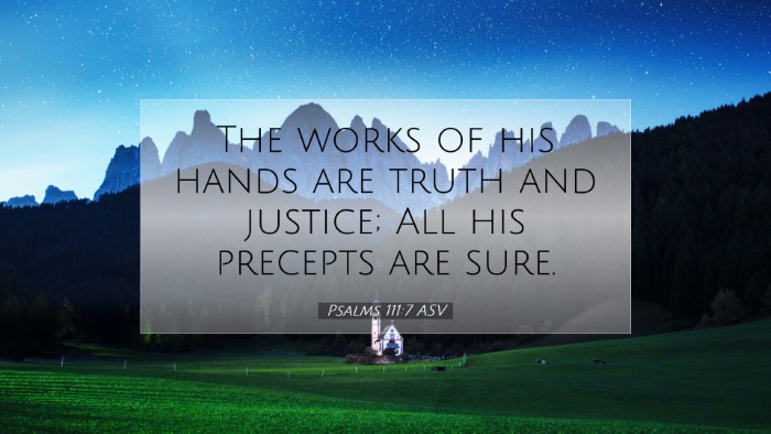 Picture 07 - Psalms 111:7 ASV Desktop Wallpaper - The works of his hands are truth and justice; All - Desktop Bible Verse Wallpaper