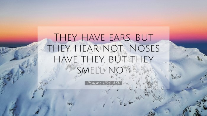 Picture 07 - Psalms 115:6 ASV Desktop Wallpaper - They have ears, but they hear not; Noses have - Desktop Bible Verse Wallpaper