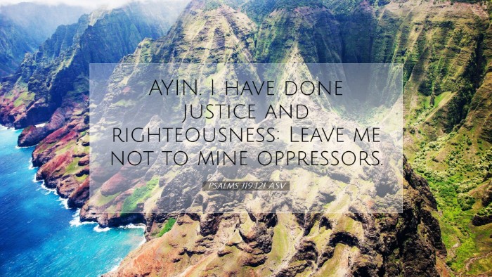 Picture 07 - Psalms 119:121 ASV Desktop Wallpaper - AYIN. I have done justice and righteousness: - Desktop Bible Verse Wallpaper