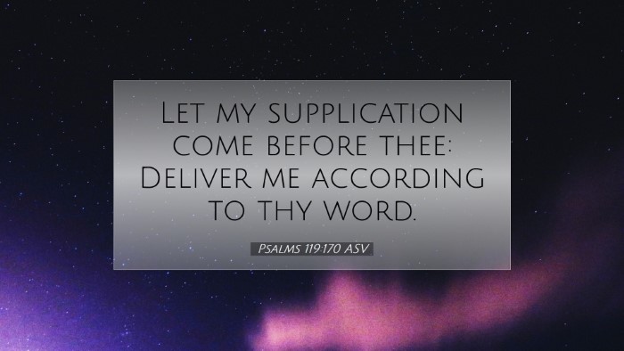 Picture 07 - Psalms 119:170 ASV Desktop Wallpaper - Let my supplication come before thee: Deliver me - Desktop Bible Verse Wallpaper