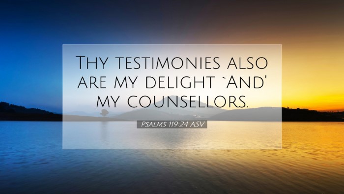 Picture 07 - Psalms 119:24 ASV Desktop Wallpaper - Thy testimonies also are my delight `And' my - Desktop Bible Verse Wallpaper