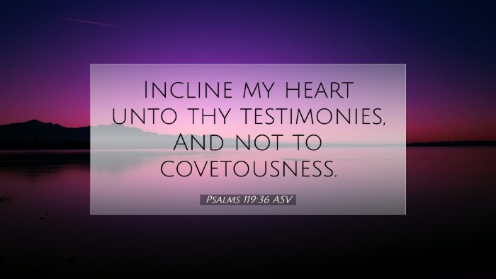 Picture 07 - Psalms 119:36 ASV Desktop Wallpaper - Incline my heart unto thy testimonies, And not to - Desktop Bible Verse Wallpaper