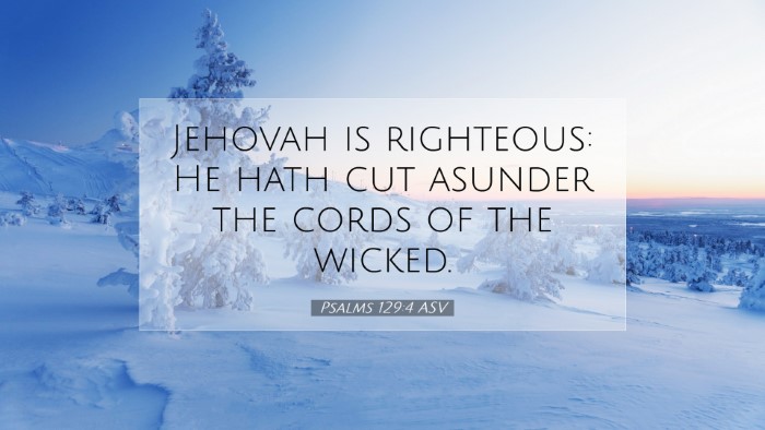 Picture 07 - Psalms 129:4 ASV Desktop Wallpaper - Jehovah is righteous: He hath cut asunder the - Desktop Bible Verse Wallpaper