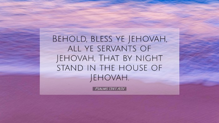 Picture 07 - Psalms 134:1 ASV Desktop Wallpaper - Behold, bless ye Jehovah, all ye servants of - Desktop Bible Verse Wallpaper