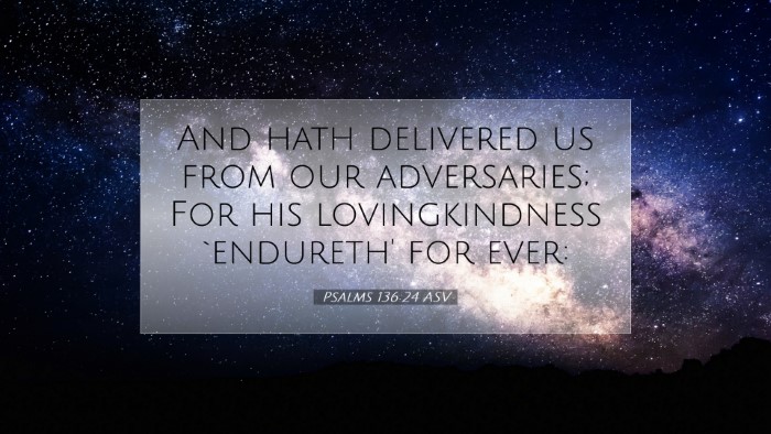 Picture 07 - Psalms 136:24 ASV Desktop Wallpaper - And hath delivered us from our adversaries; For - Desktop Bible Verse Wallpaper