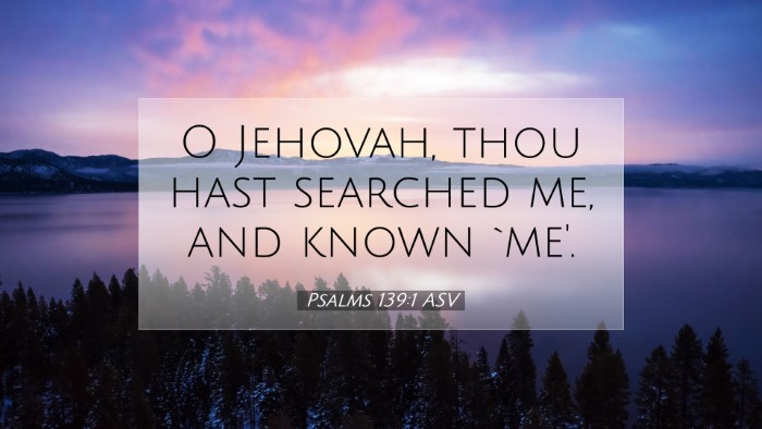 Picture 07 - Psalms 139:1 ASV Desktop Wallpaper - O Jehovah, thou hast searched me, and known - Desktop Bible Verse Wallpaper