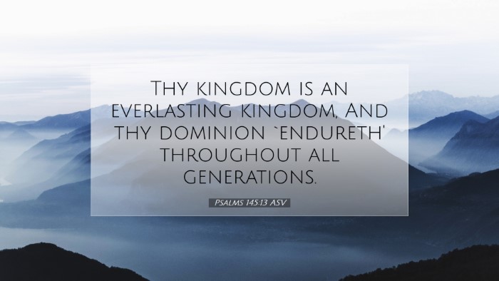 Picture 07 - Psalms 145:13 ASV Desktop Wallpaper - Thy kingdom is an everlasting kingdom, And thy - Desktop Bible Verse Wallpaper