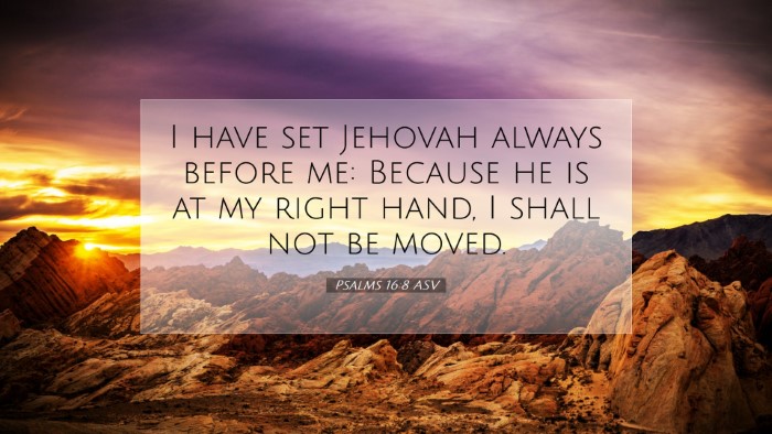Picture 07 - Psalms 16:8 ASV Desktop Wallpaper - I have set Jehovah always before me: Because he - Desktop Bible Verse Wallpaper