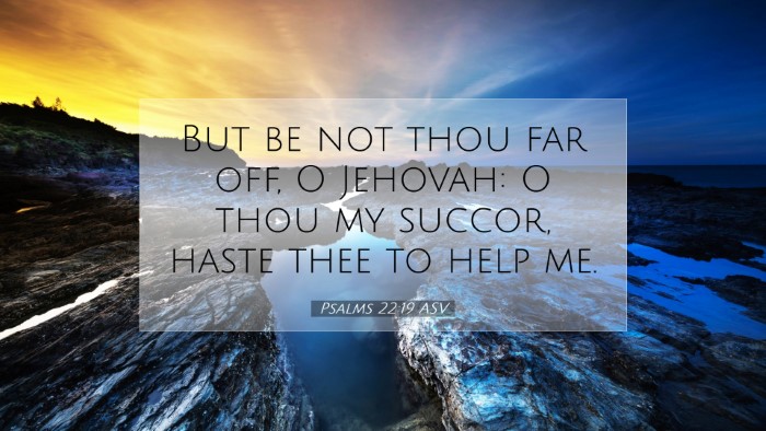 Picture 07 - Psalms 22:19 ASV Desktop Wallpaper - But be not thou far off, O Jehovah: O thou my - Desktop Bible Verse Wallpaper