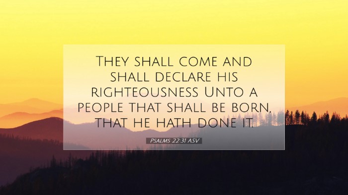Picture 07 - Psalms 22:31 ASV Desktop Wallpaper - They shall come and shall declare his - Desktop Bible Verse Wallpaper