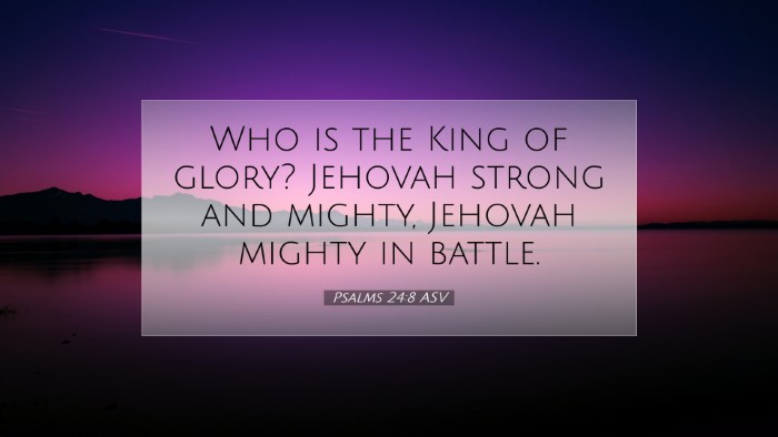 Picture 07 - Psalms 24:8 ASV Desktop Wallpaper - Who is the King of glory? Jehovah strong and - Desktop Bible Verse Wallpaper